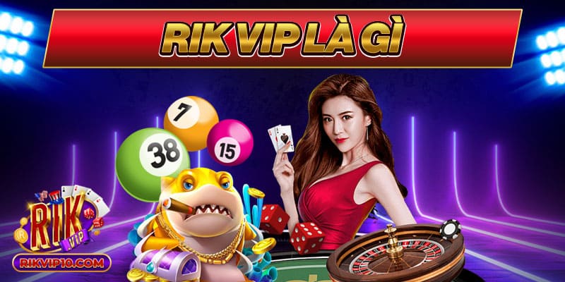Rik Vip là gì?