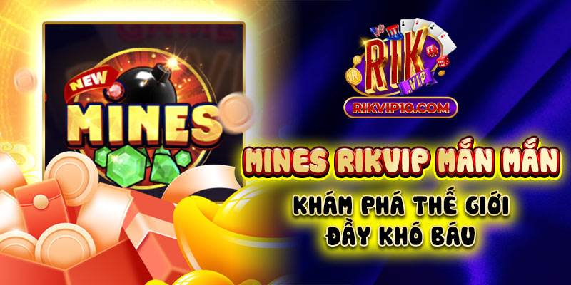 Mines Rikvip Mắn Mắn - Khám Phá Thế Giới Đầy Khó Báu