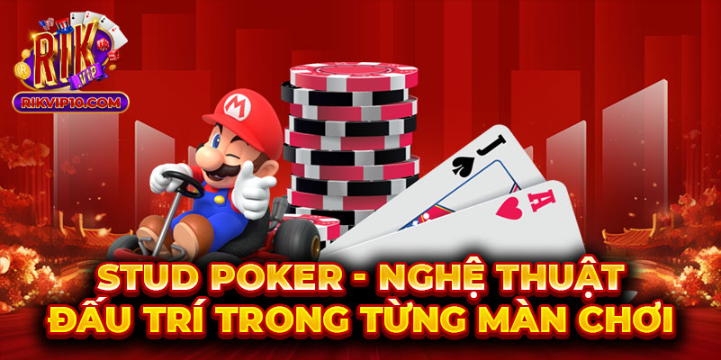 Stud Poker - Nghệ Thuật Đấu Trí Trong Từng Màn Chơi